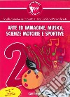 Apprendere e insegnare oggi. Arte in musica. Vol. 2 libro