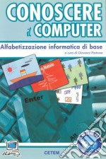 Conoscere il computer. Per la Scuola elementare. Con CD-ROM libro