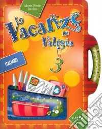 Vacanze in valigia. Italiano. Per la 3ª classe elementare libro