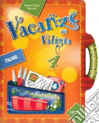 Vacanze in valigia. Italiano. Per la 4ª classe elementare libro