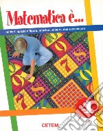 Matematica è... Per la Scuola elementare libro