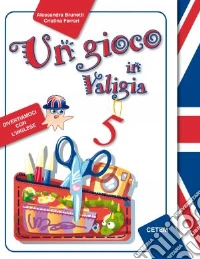 Un gioco in valigia. Inglese. Per la Scuola elemen libro