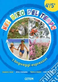 Nel giro del tempo. Per la 4ª e 5ª classe elementare libro