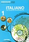 Insegnare oggi. Italiano. Guida didattica. Per la 1ª classe elementare libro