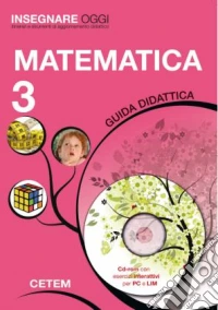 Insegnare oggi. Matematica. Guida didattica. Per la 3ª classe elementare. Con CD-ROM libro
