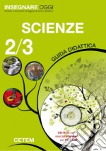 Insegnare oggi. Scienze. Guida didattica. Per la 2ª e 3ª classe elementare. Con CD-ROM libro