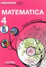 Insegnare oggi. Matematica. Guida didattica. Per la 4ª classe elementare libro