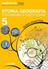 Insegnare oggi. Storia geografia cittadinanza e Costituzione. Guida didattica. Per la 5ª classe elementare. Con CD-ROM libro