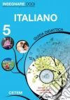 Insegnare oggi. Italiano. Guida didattica. Per la 5ª classe elementare. Con CD-ROM libro