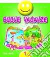 Buone vacanze. Italiano. Per la 1ª classe elementare libro