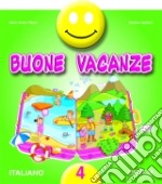 Buone vacanze. Italiano. Per la 4ª classe elementare libro