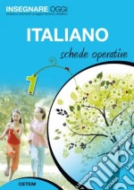 Insegnare oggi. Italiano. Schede operative. Per la 1ª classe elementare libro