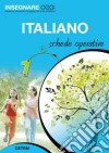 Insegnare oggi. Italiano. Schede operative. Per la 1ª classe elementare libro