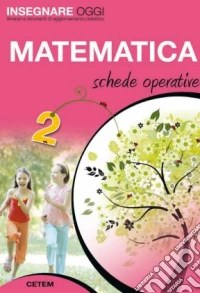 Insegnare Oggi - Matematica 2 Schede Operative libro