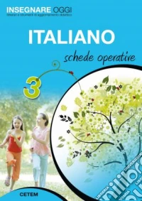 Insegnare oggi. Italiano. Schede operative. Per la 3ª classe elementare libro