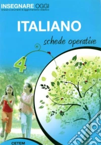 Insegnare oggi. Italiano. Schede operative. Per la 4ª classe elementare libro
