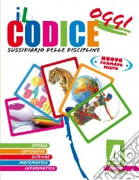Il codice oggi. Sussidiario delle discipline. Per  libro
