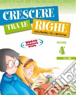 Crescere tra le righe. Per la 4ª classe elementare libro