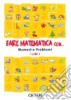 Fare matematica con... Numeri e problemi. Livello 1. Per la Scuola elementare libro