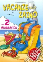 Vacanze nello zaino. Matematica. Per la Scuola elementare. Vol. 2 libro