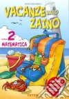 Vacanze nello zaino. Matematica. Per la Scuola elementare. Vol. 2 libro