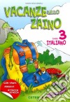 Vacanze nello zaino. Italiano. Per la Scuola elementare. Vol. 3 libro