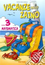 Vacanze nello zaino. Matematica. Per la Scuola elementare. Vol. 3 libro