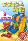 Vacanze nello zaino. Matematica. Per la Scuola elementare. Vol. 3 libro