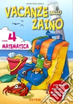 Vacanze nello zaino. Matematica. Per la Scuola elementare. Vol. 4 libro