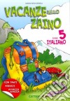 Vacanze nello zaino. Italiano. Per la Scuola elementare. Vol. 5 libro