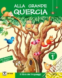 Alla grande quercia. Per la Scuola elementare. Con libro