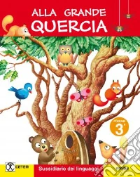 Alla grande quercia. Per la Scuola elementare. Con libro