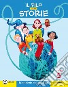 Il filo delle storie. Per la Scuola elementare. Co libro