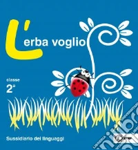 L'erba voglio. Per la Scuola elementare. Con e-boo libro