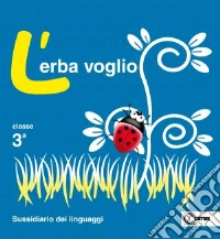 L'erba voglio. Per la Scuola elementare. Con e-boo libro