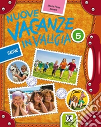 Nuove vacanze in valigia. Italiano. Per la 5ª classe elementare libro