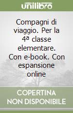 Compagni di viaggio. Per la 4ª classe elementare. Con e-book. Con espansione online libro