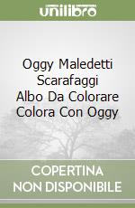 Oggy Maledetti Scarafaggi Albo Da Colorare Colora Con Oggy libro