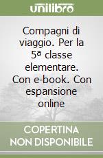 Compagni di viaggio. Per la 5ª classe elementare. Con e-book. Con espansione online libro