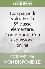 Compagni di volo. Per la 5ª classe elementare. Con e-book. Con espansione online libro