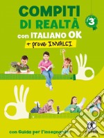 Compiti di realtà. Per la Scuola elementare. Con e-book. Con espansione online. Con Libro: Italiano ok-Prove INVALSI 3. Vol. 3 libro