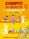 Compiti di realtà 3. Con matematica ok + prove INVALSI. Per la Scuola elementare libro