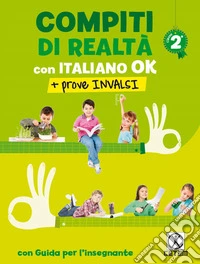 Compiti di realtà 2. Con italiano ok + prove INVALSI. Per la Scuola elementare libro