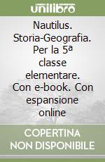 Nautilus. Storia-Geografia. Per la 5ª classe elementare. Con e-book. Con espansione online libro
