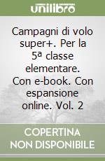 Campagni di volo super+. Per la 5ª classe elementare. Con e-book. Con espansione online. Vol. 2 libro