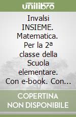 Invalsi INSIEME. Matematica. Per la 2ª classe della Scuola elementare. Con e-book. Con espansione online libro