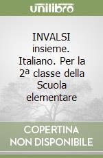 INVALSI insieme. Italiano. Per la 2ª classe della Scuola elementare libro