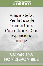 Amica stella. Per la Scuola elementare. Con e-book. Con espansione online libro