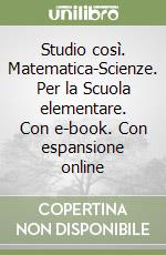 Studio così. Matematica-Scienze. Per la Scuola elementare. Con e-book. Con espansione online libro