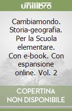 Cambiamondo. Storia-geografia. Per la Scuola elementare. Con e-book. Con espansione online. Vol. 2 libro